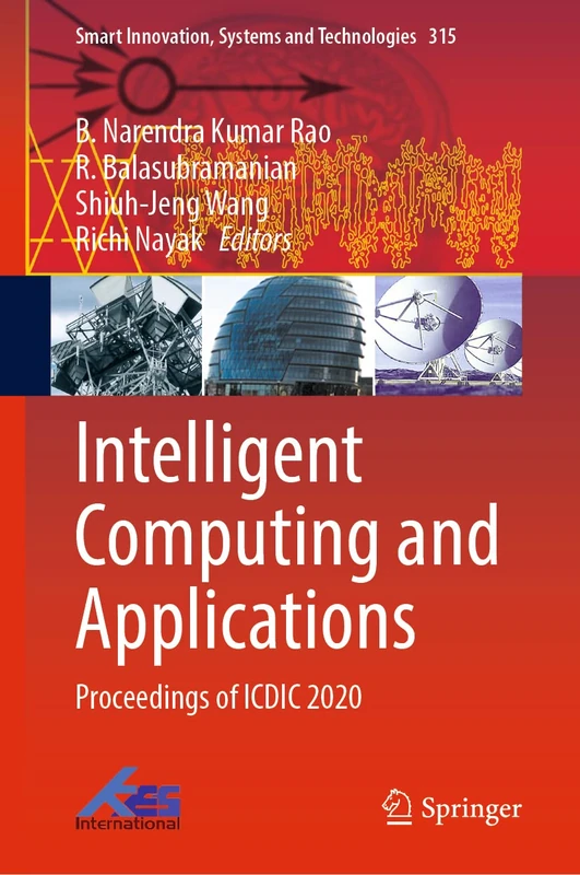 Intelligent Computing and Applications: Proceedings of ICDIC 2020: 315 (Smart Innovation, Systems and Technologies, 315)