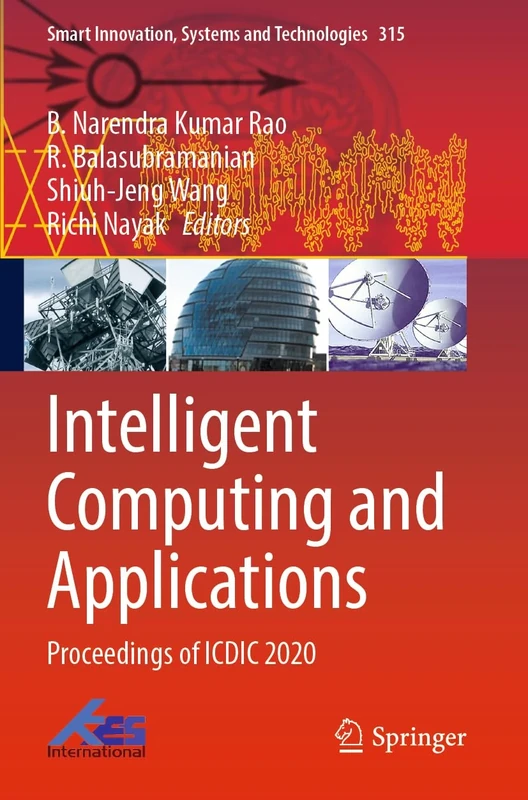 Intelligent Computing and Applications: Proceedings of ICDIC 2020: 315 (Smart Innovation, Systems and Technologies, 315)