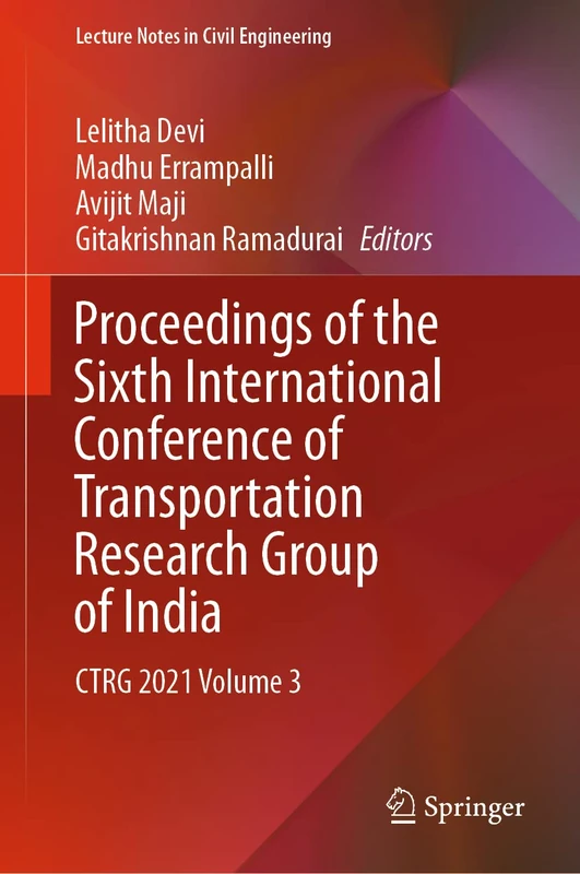 Proceedings of the Sixth International Conference of Transportation Research Group of India: CTRG 2021 Volume 3: 273 (Lecture Notes in Civil Engineering, 273)
