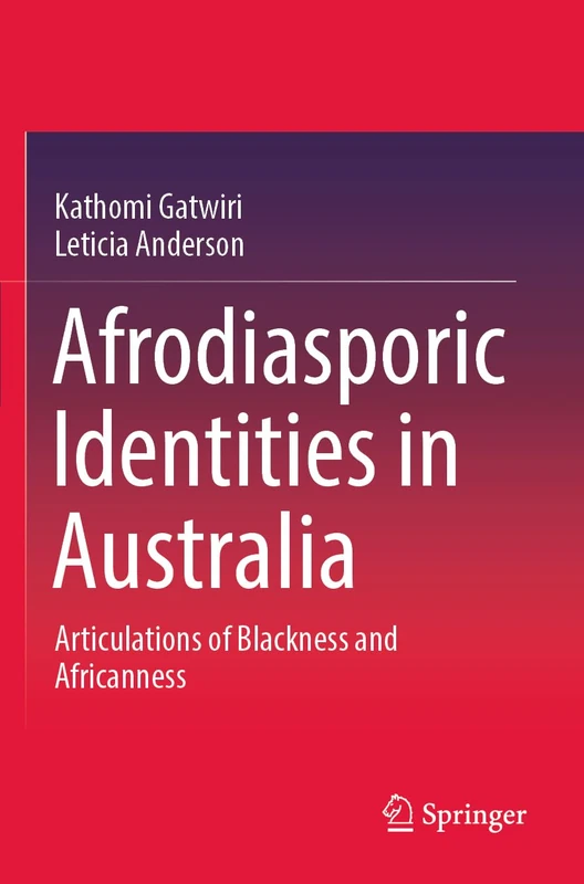 Afrodiasporic Identities in Australia: Articulations of Blackness and Africanness