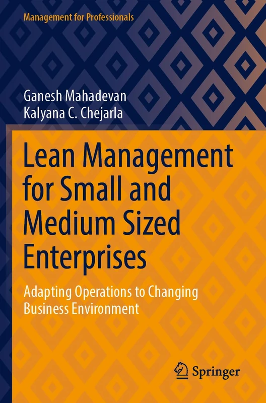 Lean Management for Small and Medium Sized Enterprises: Adapting Operations to Changing Business Environment (Management for Professionals)