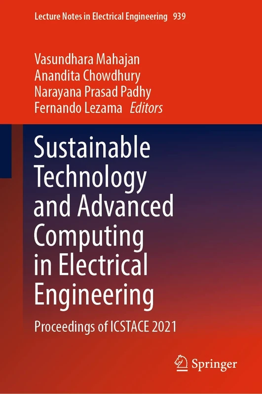 Sustainable Technology and Advanced Computing in Electrical Engineering: Proceedings of ICSTACE 2021: 939 (Lecture Notes in Electrical Engineering, 939)