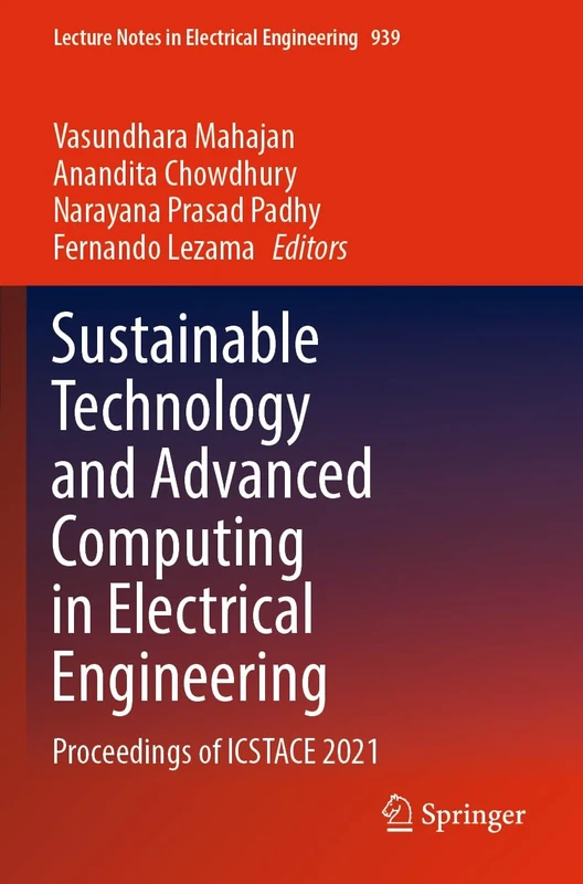 Sustainable Technology and Advanced Computing in Electrical Engineering: Proceedings of ICSTACE 2021: 939 (Lecture Notes in Electrical Engineering, 939)