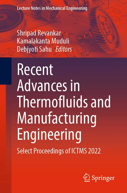Recent Advances in Thermofluids and Manufacturing Engineering: Select Proceedings of ICTMS 2022 (Lecture Notes in Mechanical Engineering)