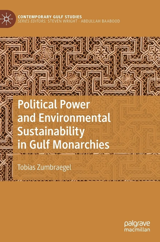 Political Power and Environmental Sustainability in Gulf Monarchies: Green Delusion (Contemporary Gulf Studies)