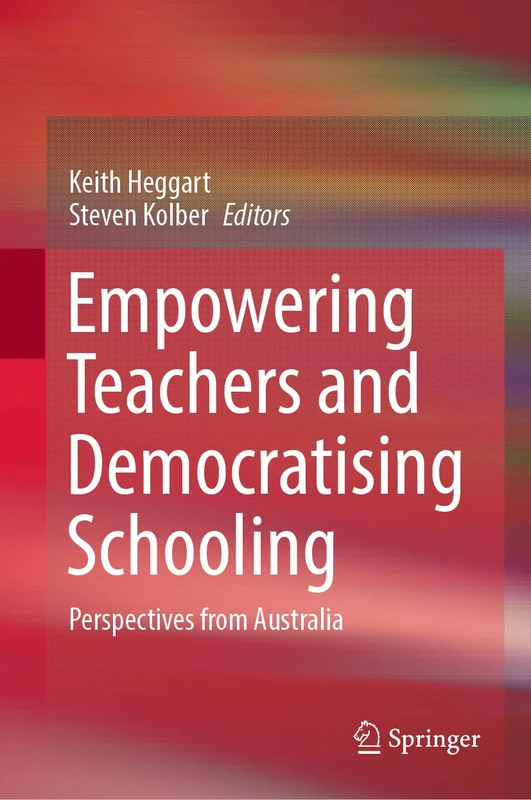 Empowering Teachers and Democratising Schooling: Perspectives from Australia