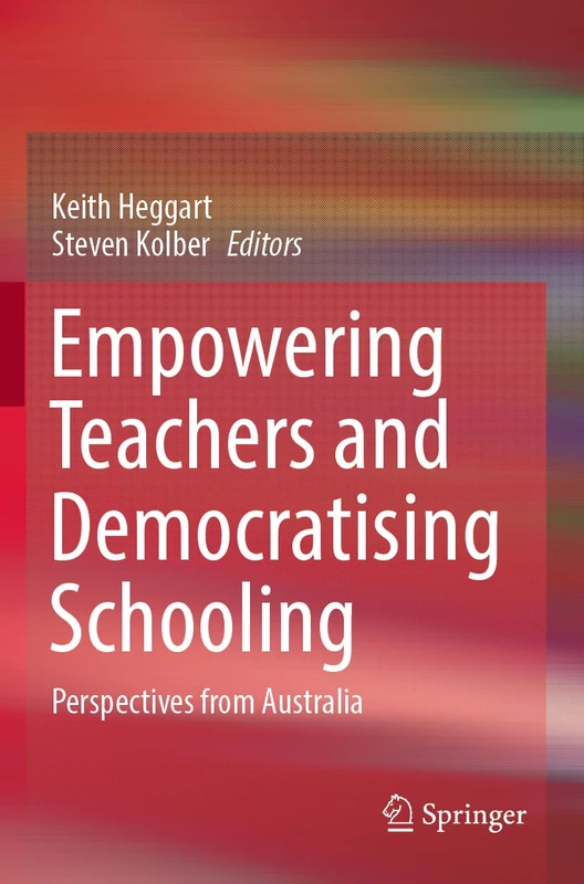Empowering Teachers and Democratising Schooling: Perspectives from Australia