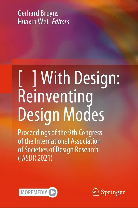 [ ] With Design: Reinventing Design Modes: Proceedings of the 9th Congress of the International Association of Societies of Design Research (IASDR 2021)