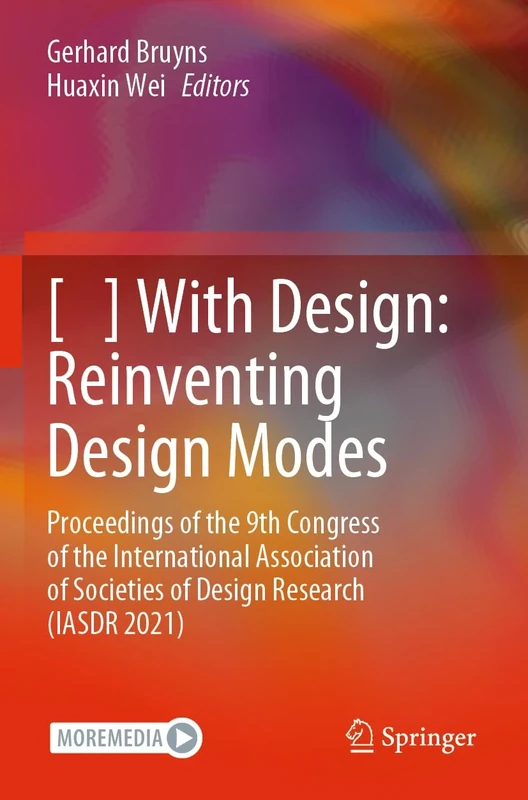 [ ] With Design: Reinventing Design Modes: Proceedings of the 9th Congress of the International Association of Societies of Design Research (IASDR 2021)