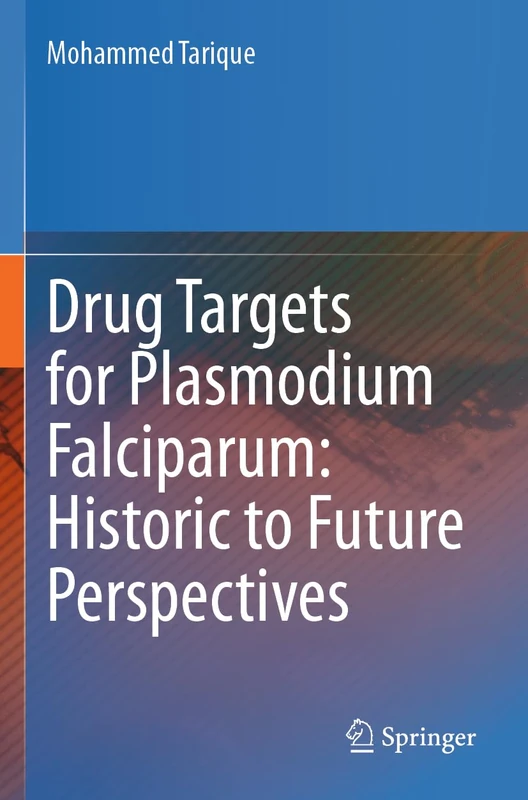 Drug Targets for Plasmodium Falciparum: Historic to Future Perspectives