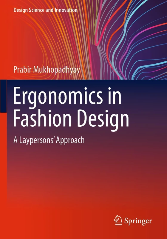 Ergonomics in Fashion Design: A Laypersons' Approach (Design Science and Innovation)