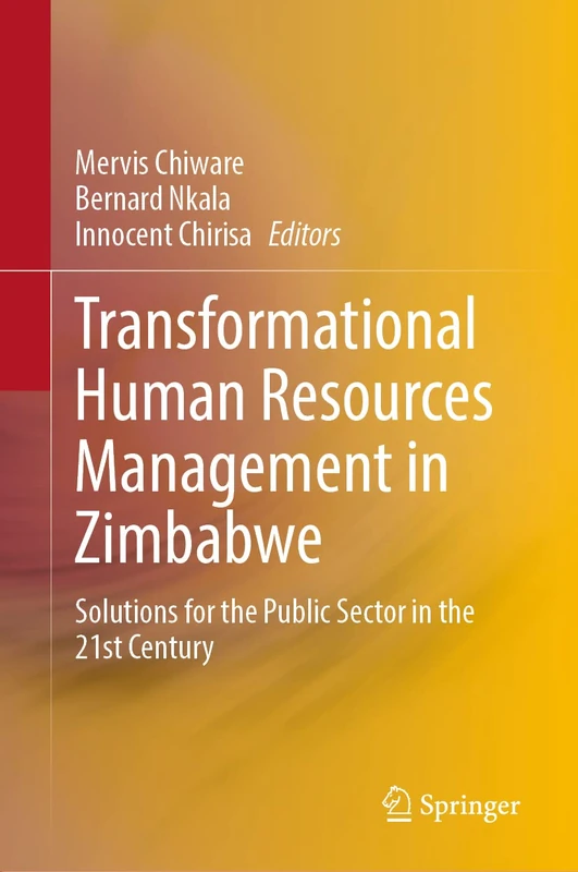 Transformational Human Resources Management in Zimbabwe: Solutions for the Public Sector in the 21st Century