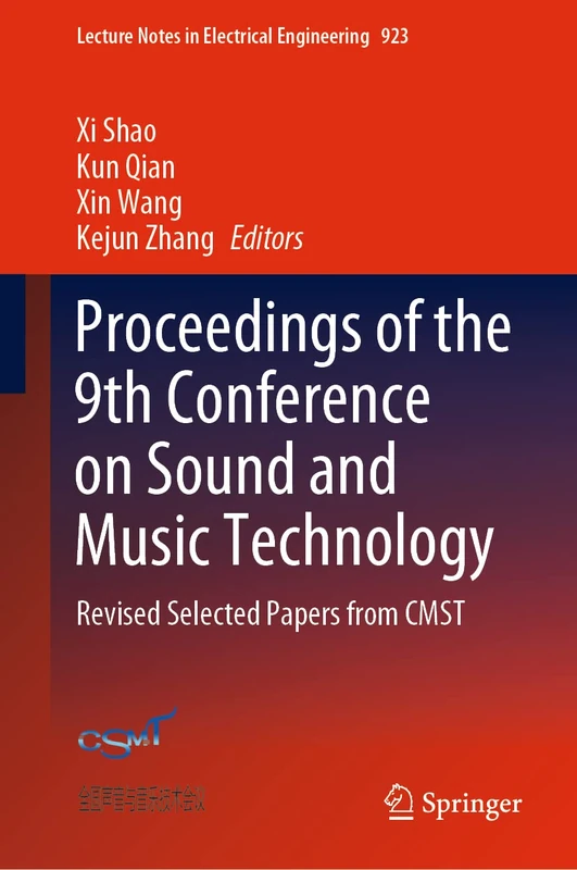 Proceedings of the 9th Conference on Sound and Music Technology: Revised Selected Papers from CMST: 923 (Lecture Notes in Electrical Engineering, 923)