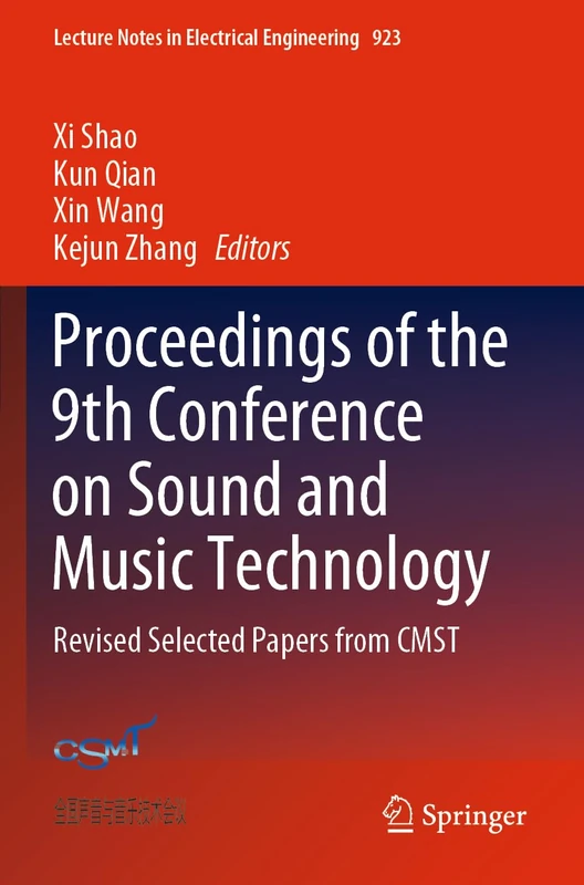 Proceedings of the 9th Conference on Sound and Music Technology: Revised Selected Papers from CMST: 923 (Lecture Notes in Electrical Engineering, 923)