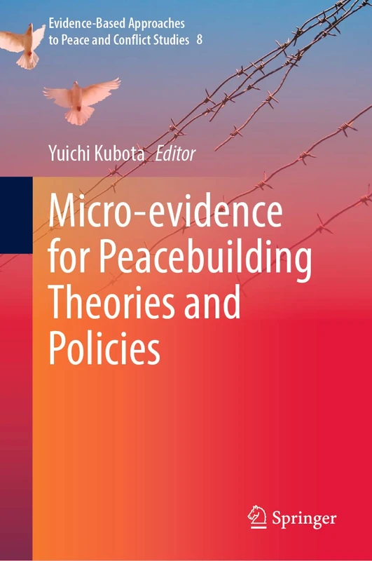 Micro-evidence for Peacebuilding Theories and Policies: 8 (Evidence-Based Approaches to Peace and Conflict Studies, 8)