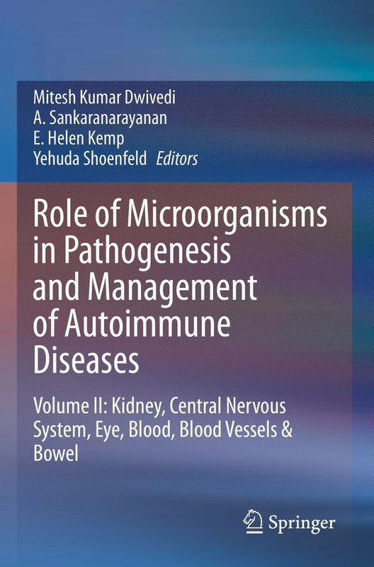 Role of Microorganisms in Pathogenesis and Management of Autoimmune Diseases: Volume II: Kidney, Central Nervous System, Eye, Blood, Blood Vessels & Bowel: 2