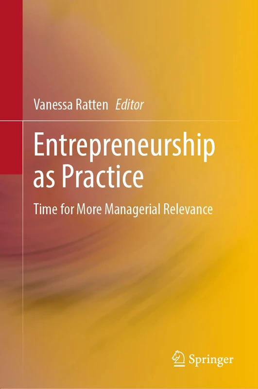 Entrepreneurship as Practice: Time for More Managerial Relevance