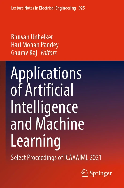 Applications of Artificial Intelligence and Machine Learning: Select Proceedings of ICAAAIML 2021: 925 (Lecture Notes in Electrical Engineering, 925)