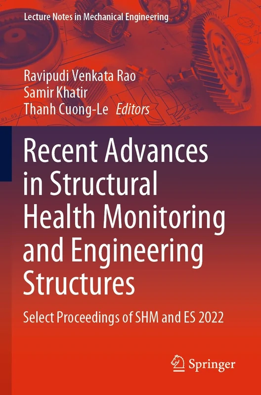 Recent Advances in Structural Health Monitoring and Engineering Structures: Select Proceedings of SHM and ES 2022 (Lecture Notes in Mechanical Engineering)