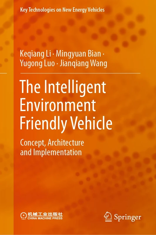 The Intelligent Environment Friendly Vehicle: Concept, Architecture and Implementation (Key Technologies on New Energy Vehicles)