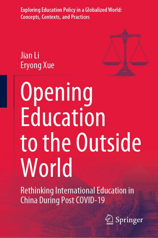 Opening Education to the Outside World: Rethinking International Education in China During Post COVID-19 (Exploring Education Policy in a Globalized World: Concepts, Contexts, and Practices)