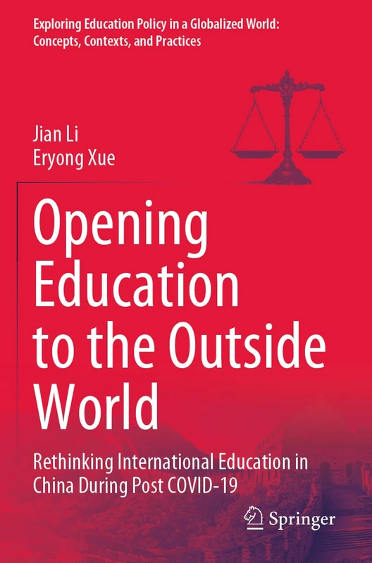 Opening Education to the Outside World: Rethinking International Education in China During Post COVID-19 (Exploring Education Policy in a Globalized World: Concepts, Contexts, and Practices)