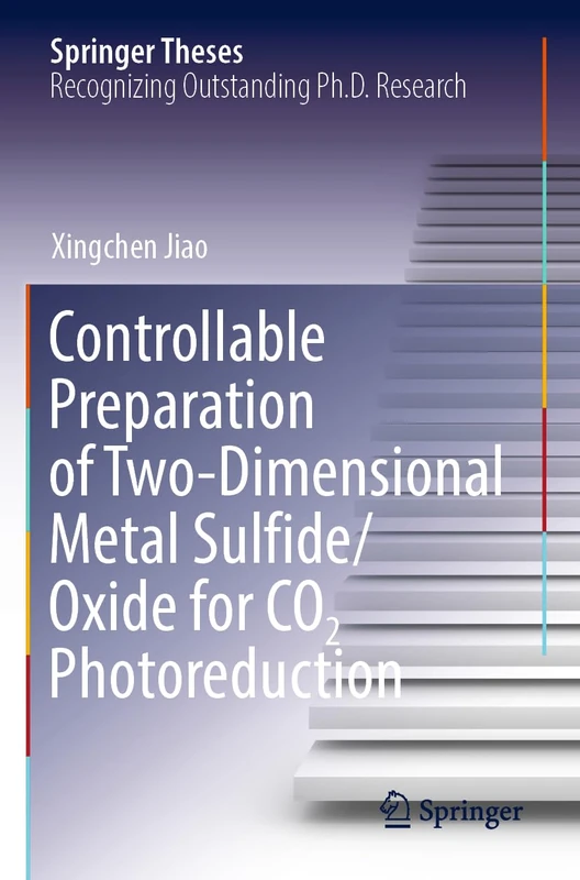 Controllable Preparation of Two-Dimensional Metal Sulfide/Oxide for CO2 Photoreduction (Springer Theses)