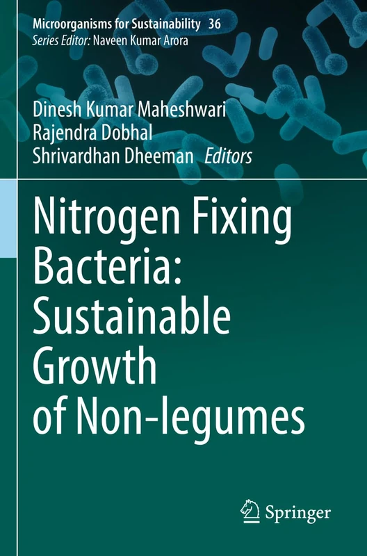 Nitrogen Fixing Bacteria: Sustainable Growth of Non-legumes: 36 (Microorganisms for Sustainability, 36)