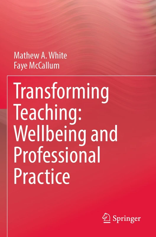Transforming Teaching: Wellbeing and Professional Practice