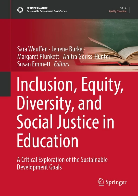 Inclusion, Equity, Diversity, and Social Justice in Education: A Critical Exploration of the Sustainable Development Goals (Sustainable Development Goals Series)