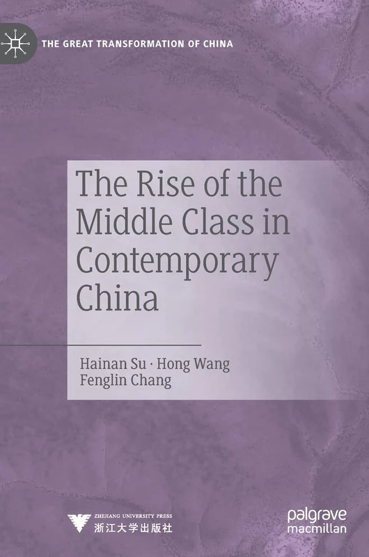 The Rise of the Middle Class in Contemporary China (The Great Transformation of China)
