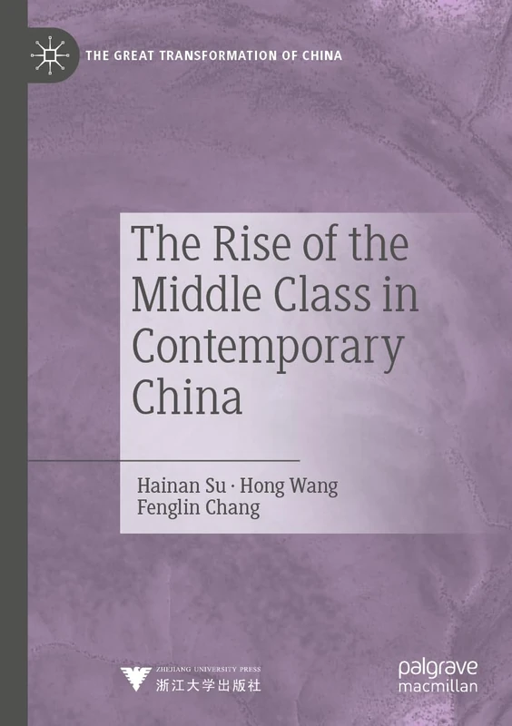 The Rise of the Middle Class in Contemporary China (The Great Transformation of China)