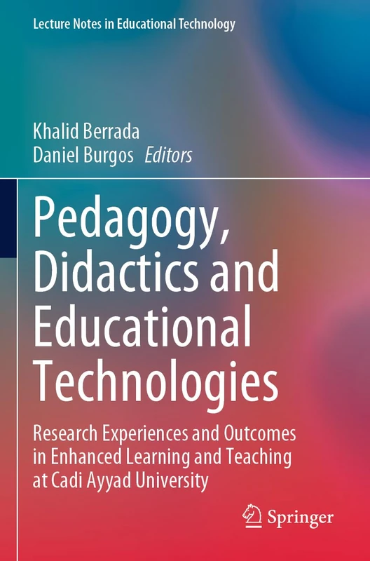 Pedagogy, Didactics and Educational Technologies: Research Experiences and Outcomes in Enhanced Learning and Teaching at Cadi Ayyad University (Lecture Notes in Educational Technology)