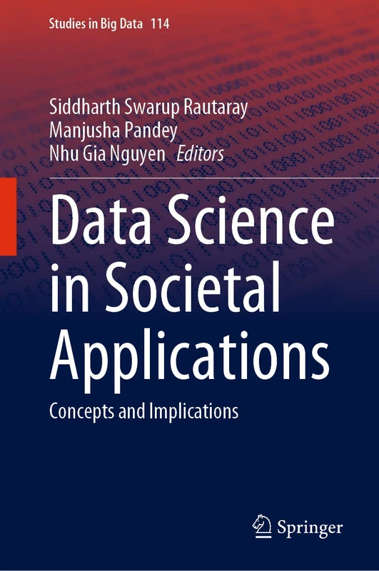 Data Science in Societal Applications: Concepts and Implications: 114 (Studies in Big Data, 114)