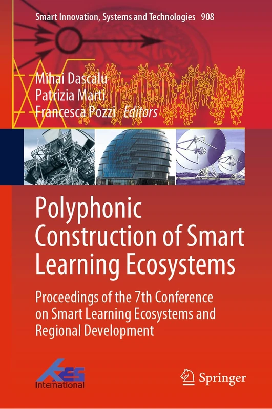 Polyphonic Construction of Smart Learning Ecosystems: Proceedings of the 7th Conference on Smart Learning Ecosystems and Regional Development: 908 (Smart Innovation, Systems and Technologies, 908)