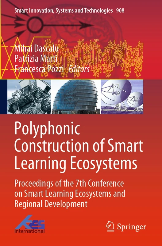 Polyphonic Construction of Smart Learning Ecosystems: Proceedings of the 7th Conference on Smart Learning Ecosystems and Regional Development: 908 (Smart Innovation, Systems and Technologies, 908)