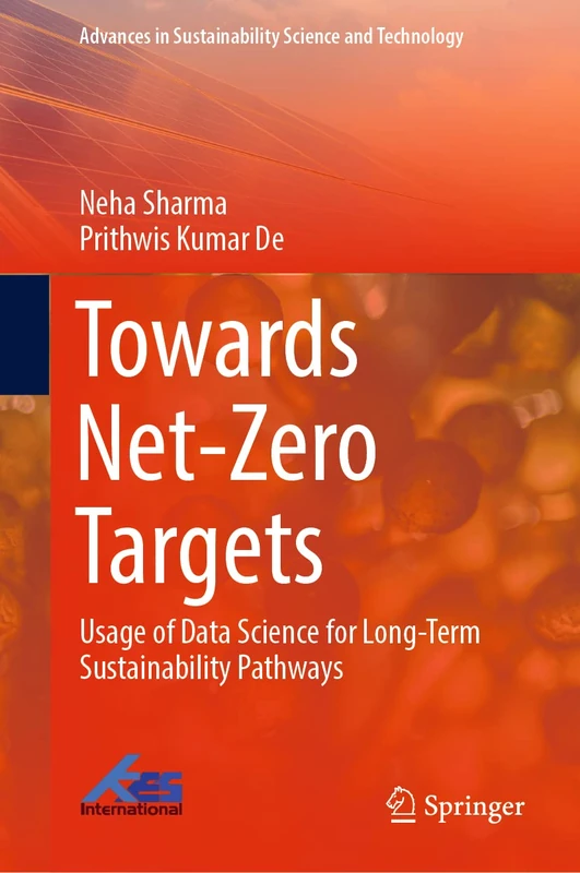 Towards Net-Zero Targets: Usage of Data Science for Long-Term Sustainability Pathways (Advances in Sustainability Science and Technology)