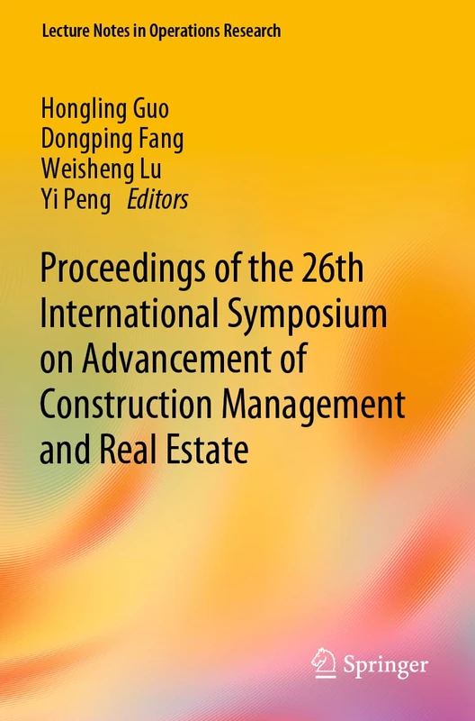 Proceedings of the 26th International Symposium on Advancement of Construction Management and Real Estate (Lecture Notes in Operations Research)