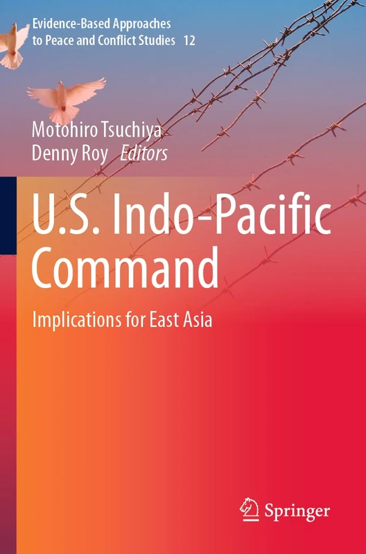 U.S. Indo-Pacific Command: Implications for East Asia: 12 (Evidence-Based Approaches to Peace and Conflict Studies, 12)