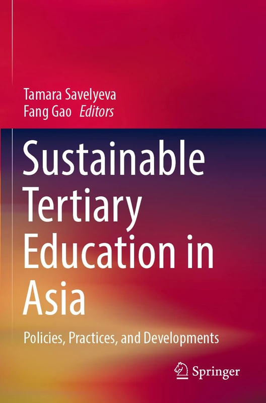Sustainable Tertiary Education in Asia: Policies, Practices, and Developments