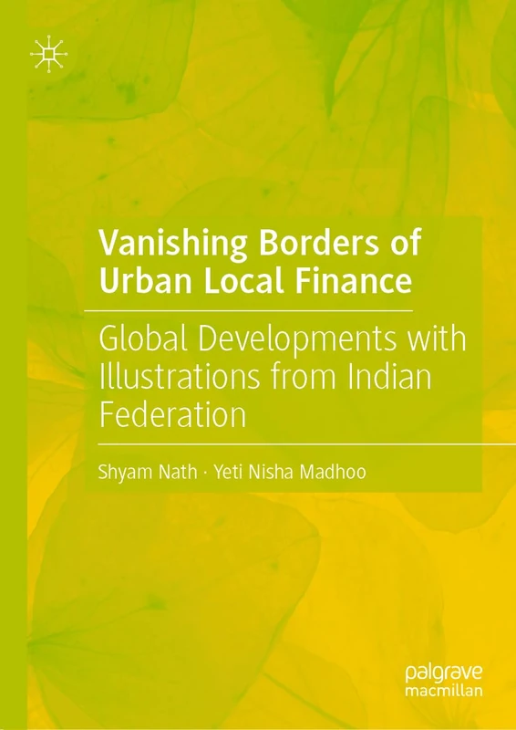 Vanishing Borders of Urban Local Finance: Global Developments with Illustrations from Indian Federation