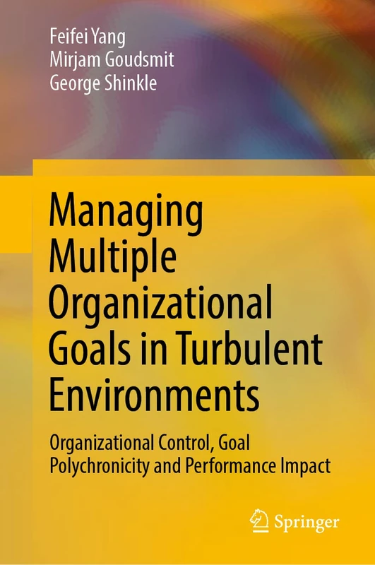 Managing Multiple Organizational Goals in Turbulent Environments: Organizational Control, Goal Polychronicity and Performance Impact