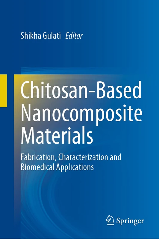 Chitosan-Based Nanocomposite Materials: Fabrication, Characterization and Biomedical Applications