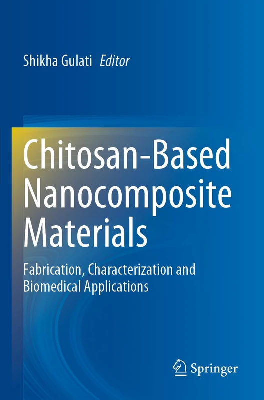 Chitosan-Based Nanocomposite Materials: Fabrication, Characterization and Biomedical Applications