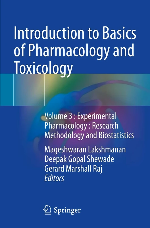 Introduction to Basics of Pharmacology and Toxicology: Volume 3 : Experimental Pharmacology : Research Methodology and Biostatistics