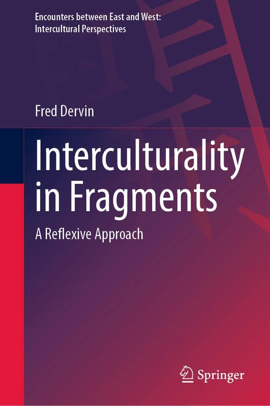 Interculturality in Fragments: A Reflexive Approach (Encounters between East and West)