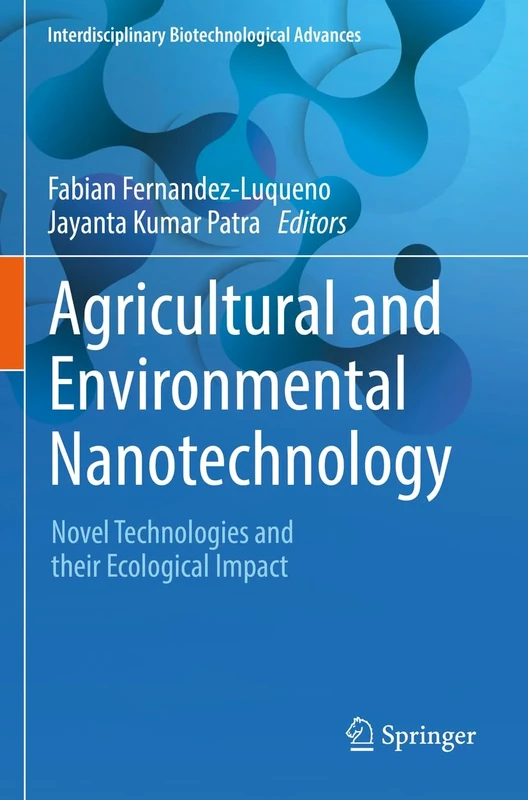 Agricultural and Environmental Nanotechnology: Novel Technologies and their Ecological Impact (Interdisciplinary Biotechnological Advances)