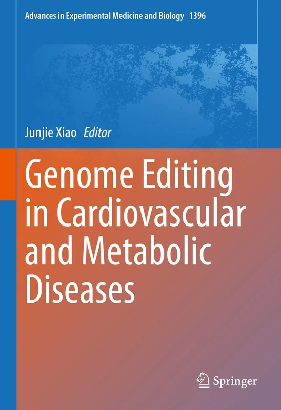 Genome Editing in Cardiovascular and Metabolic Diseases: 1396 (Advances in Experimental Medicine and Biology, 1396)