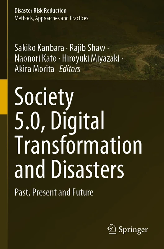 Society 5.0, Digital Transformation and Disasters: Past, Present and Future (Disaster Risk Reduction)