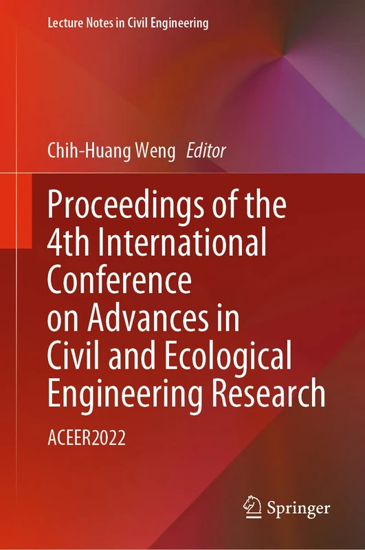Proceedings of the 4th International Conference on Advances in Civil and Ecological Engineering Research: ACEER2022: 292 (Lecture Notes in Civil Engineering, 292)